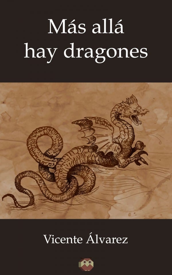 Más allá hay dragones de Vicente Álvarez de la Viuda
